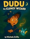 Dudu the Clumsy Wizard: A Bedtime Book