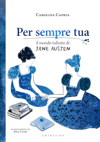 Per sempre tua: Il mondo infinito di Jane Austen (Italian Edition)