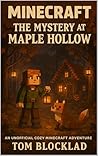 MINECRAFT: The Mystery at Maple Hollow: An Unofficial Cozy Minecraft Adventure MINECRAFT: The Mystery at Maple Hollow: An Unofficial Cozy Minecraft Adventure