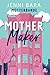 Mother Maker: Mütterbande - Zwischen Chaos und Küssen (Buch 2)