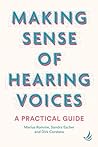 Making Sense of Hearing Voices: A practical guide Making Sense of Hearing Voices: A practical guide