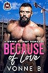 Because of Love by Vonne B.