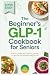 The Beginner’s Glp-1 Cookbo...