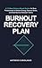 Burnout Recovery Plan by Antonius Coriolanus