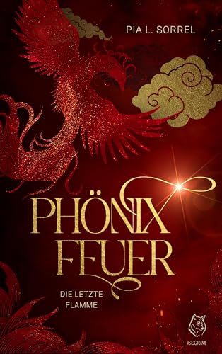 Phönixfeuer: Die letzte Flamme (Phönix-Trilogie, #1)