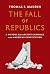 The Fall of Republics: A History from Ancient Carthage to the American Constitution
