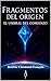 Fragmentos del origen - El umbral del comienzo (Spanish Edition)
