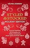 Styled & Stocked Holiday Edition: Seasonal Organizing, Gift Wrapping, and Holiday Hosting Made Simple