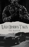 Wild Obsidian: Taken: Will her past let her be taken? Wild Obsidian: Taken: Will her past let her be taken?