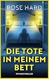 Die Tote in meinem Bett (- Psychothriller -) (German Edition) Die Tote in meinem Bett (- Psychothriller -) (German Edition)
