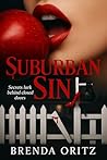Suburban Sin : Scandal, Seduction, and Forbidden Passions Behind the White Picket Fence