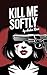 Kill Me Softly  by Arden Rose