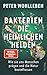 Bakterien – die heimlichen Helden: Wie sie uns Menschen prägen und die Natur beeinflussen