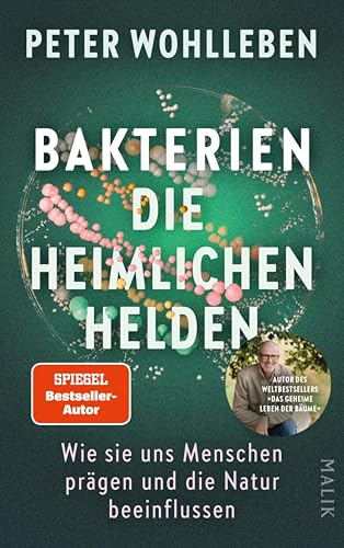 Bakterien – die heimlichen Helden: Wie sie uns Menschen prägen und die Natur beeinflussen (Kindle Edition)