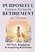 Purposeful Things To Do In Retirement For Women by Silver Press