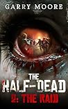 The Half-Dead: 2: The Raid