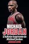 Michael Jordan: L’histoire inspirante de Michael Jordan