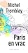 Paris en vrac by Michel Tremblay Paris en vrac by Michel Tremblay