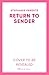 Return to Sender: an irresistibly romantic, witty and moving contemporary romance