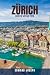 ZURICH GUIDE DE VOYAGE 2026...