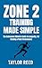 Zone 2 Training Made Simple...