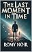 The Last Moment In Time: Sc...