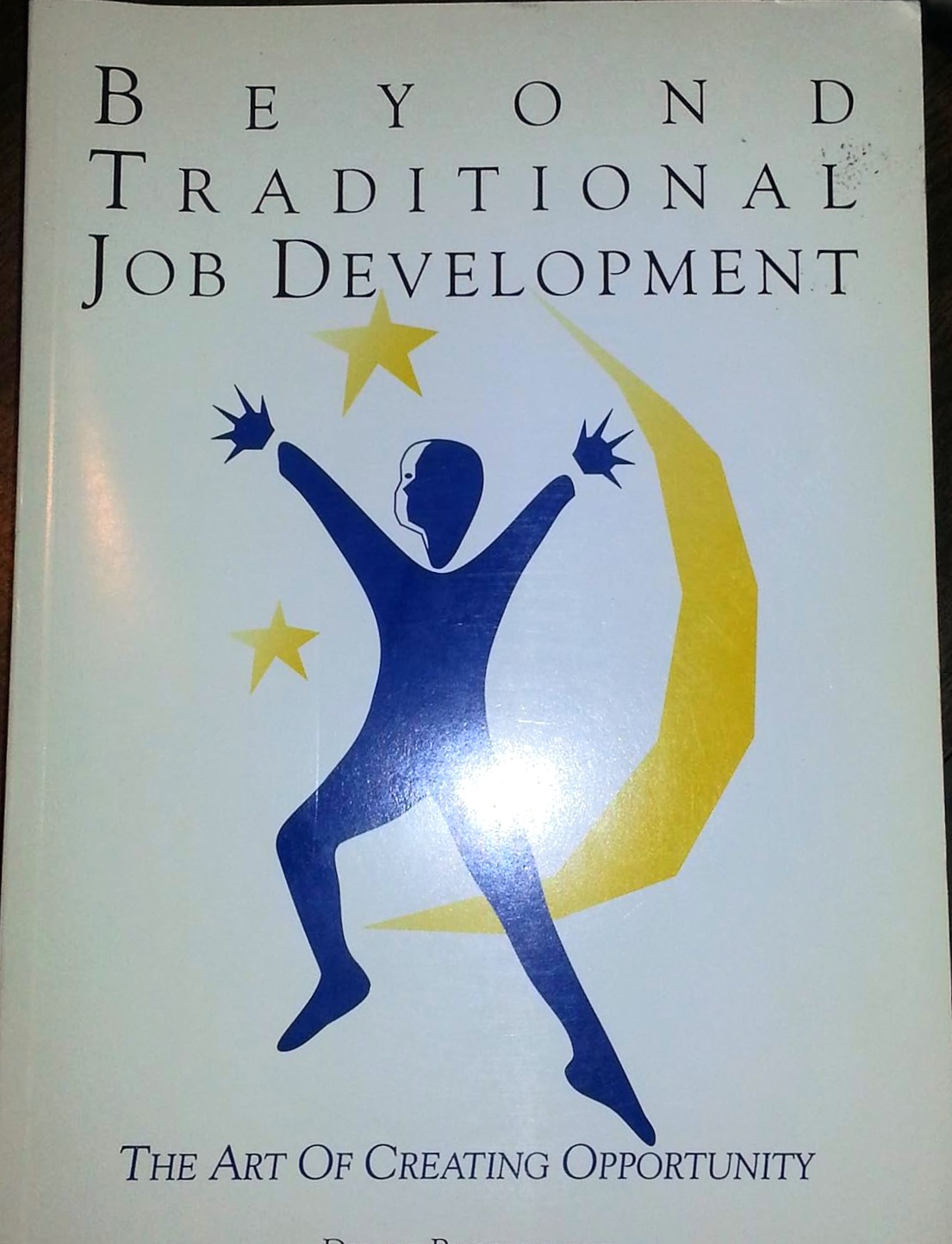 Beyond Traditional Job Development: The Art of Creating Opportunity (Paperback)