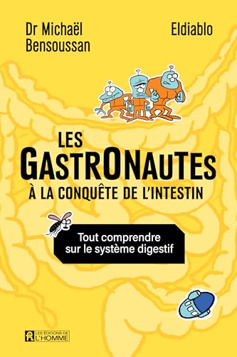Les gastronautes à la conquête de l'intestin: Tout comprendre sur le système digestif (NON CLASSE) (French Edition)