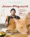 Jean-Piquant: Un peu, beaucoup piment: 70 recettes brûlantes de plaisir (NON CLASSE) (French Edition)
