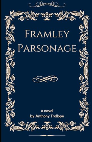 Framley Parsonage: Book Four of the Chronicles of Barsetshire Series