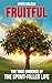 Fruitful: The True Evidence of the Spirit-Filled Life