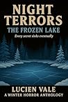Night Terrors: The Frozen Lake: A Winter Horror Anthology Night Terrors: The Frozen Lake: A Winter Horror Anthology
