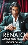 Renato: A Mafia Romance (The Italian Mafia Underworld Series Book 7)