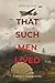 That Such Men Lived: A Worl...