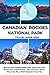 Canadian Rockies National Park Travel Guide 2026 by Jessica O. Victory