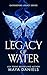 Legacy of Water: A Dark Fantasy Romance of Gods and Destiny (Gatekeeper's Legacy, 1)