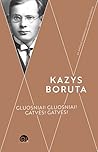 Gluosniai! Gluosniai! Gatvės! Gatvės! by Kazys Boruta