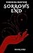 Sorrows End: Book One: A Dark Fantasy Romance (Reclaimed Bloodlines Series #1)