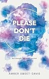 PLEASE DON'T DIE:...