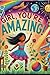Girl, You're Amazing: A Col...