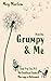 Grumpy & Me by Meg Marlow Grumpy & Me by Meg Marlow