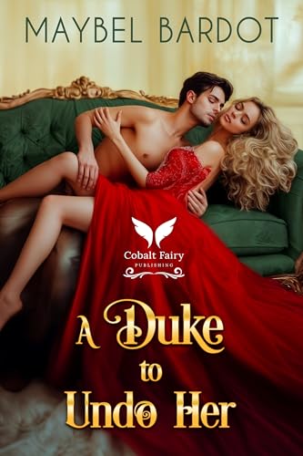 A Duke to Undo her: A Steamy Historical Regency Romance Novel (The Husband Hunt Book 1)