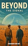 Beyond: The Signal: Book One of the Beyond Saga – A Cinematic Science Fiction Adventure