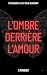 L'ombre derrière l'amour : ...