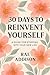 30 Days to Reinvent Yourself by Rae Addison