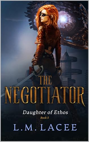 Daughter of Ethos: The Negotiator Book 5: Echo and her Alien Adventures in these Science Fiction Survival, Action and Adventure Stories (Daughter of ... ongoing Alien Action and Adventure Story))