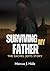 SURVIVING MY FATHER: THE RA...