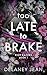 Too Late To Brake (Riot Racers #1)