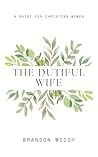 The Dutiful Wife:...