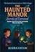 The Haunted Manor: Secrets ...